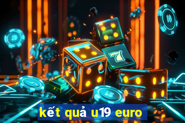 kết quả u19 euro