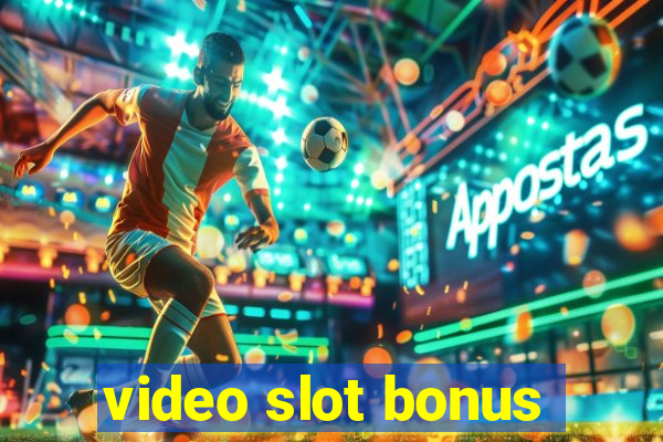 video slot bonus