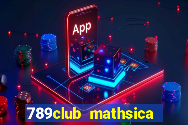 789club mathsica đăng nhập