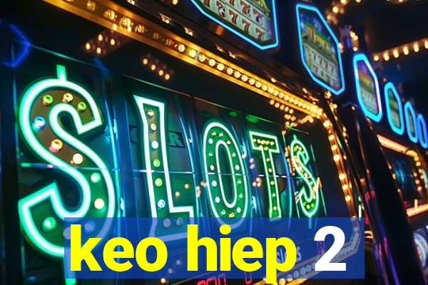 keo hiep 2