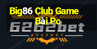 Big86 Club Game Bài Pc