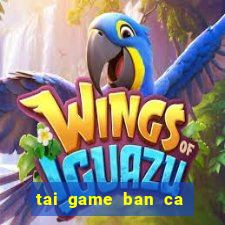 tai game ban ca zui ios