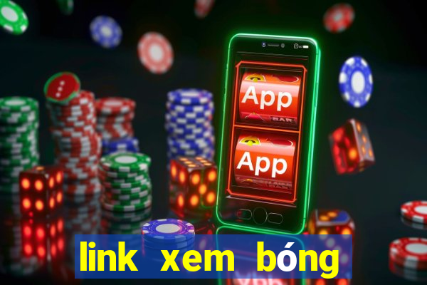 link xem bóng đá trực tiếp hôm nay