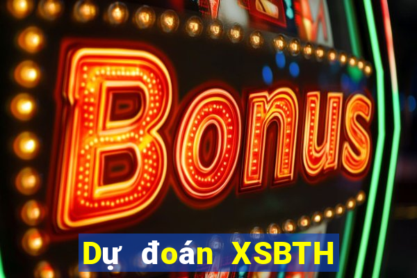 Dự đoán XSBTH ngày 29