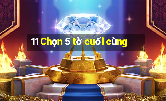 11 Chọn 5 tờ cuối cùng