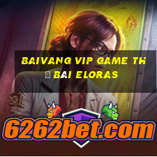 Baivang Vip Game Thẻ Bài Eloras