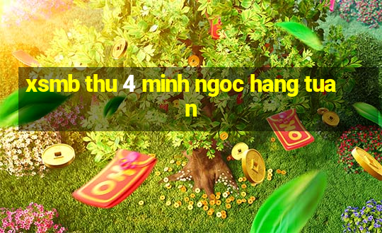 xsmb thu 4 minh ngoc hang tuan