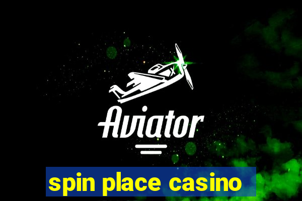 spin place casino