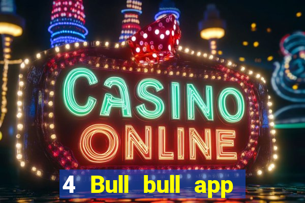 4 Bull bull app Tải về