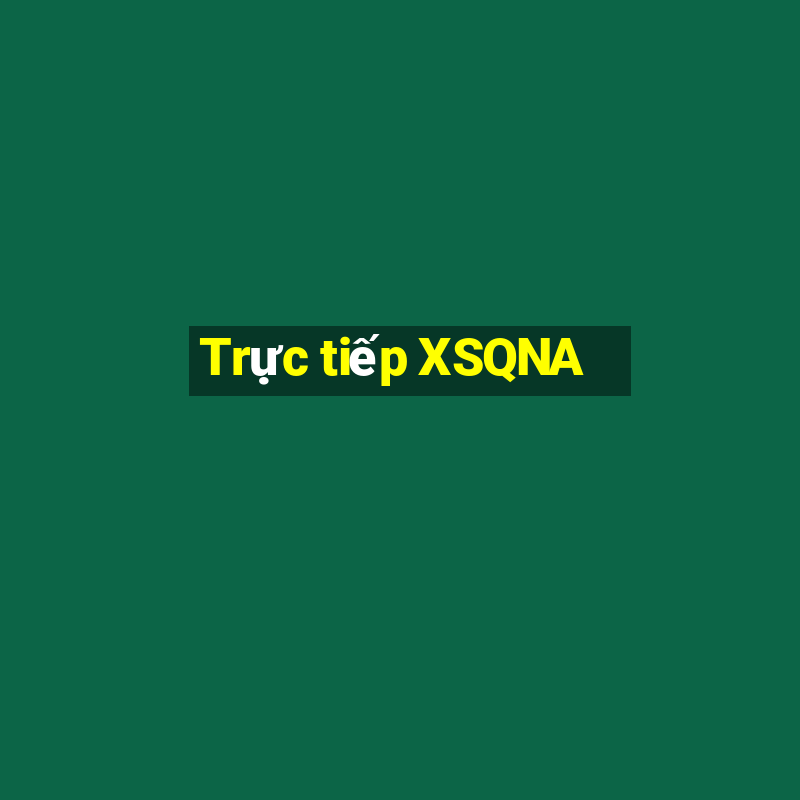 Trực tiếp XSQNA