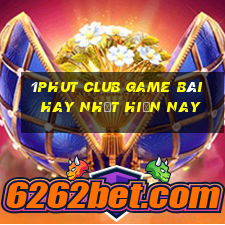 1Phut Club Game Bài Hay Nhất Hiện Nay