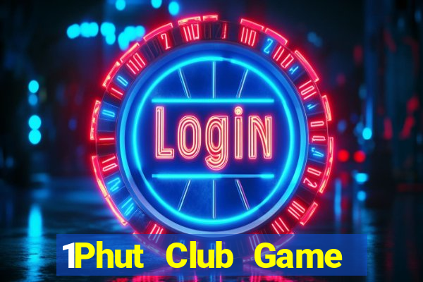 1Phut Club Game Bài Hay Nhất Hiện Nay