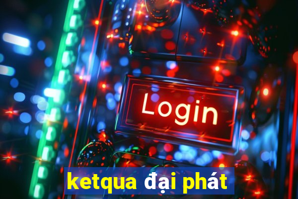 ketqua đại phát