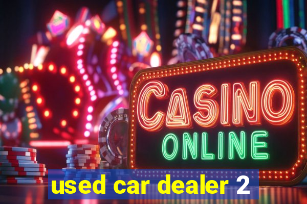 used car dealer 2