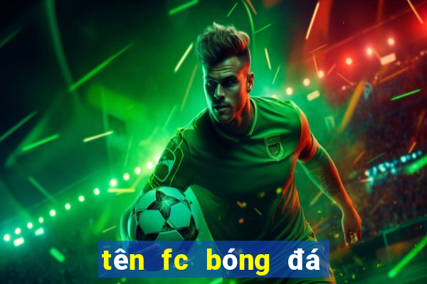 tên fc bóng đá hay tiếng anh