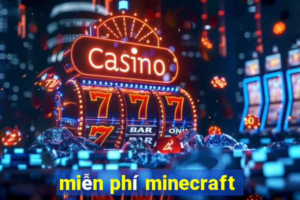 miễn phí minecraft