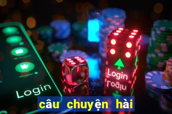 câu chuyện hài hước và ý nghĩa