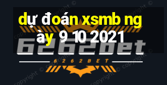 dự đoán xsmb ngày 9 10 2021