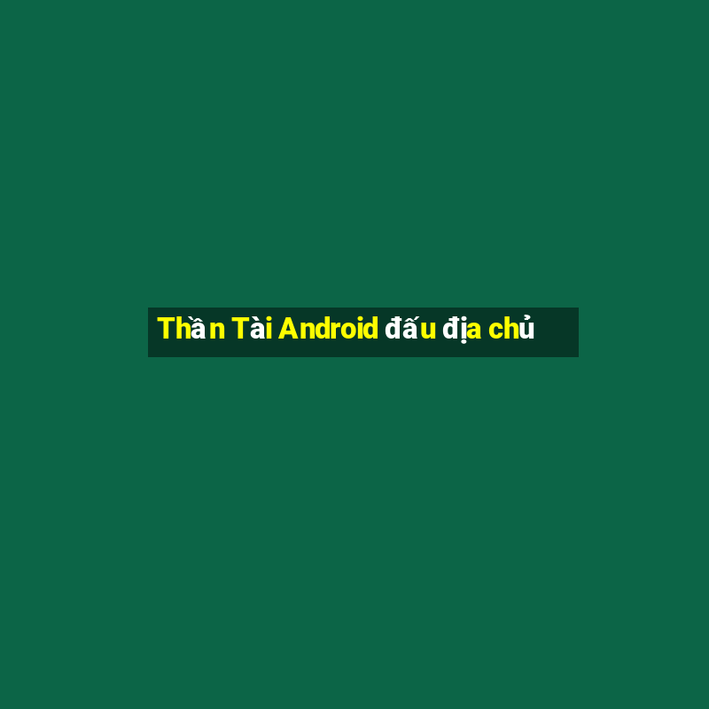 Thần Tài Android đấu địa chủ