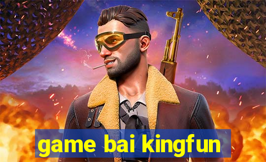 game bai kingfun