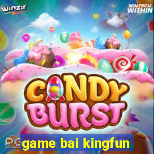 game bai kingfun