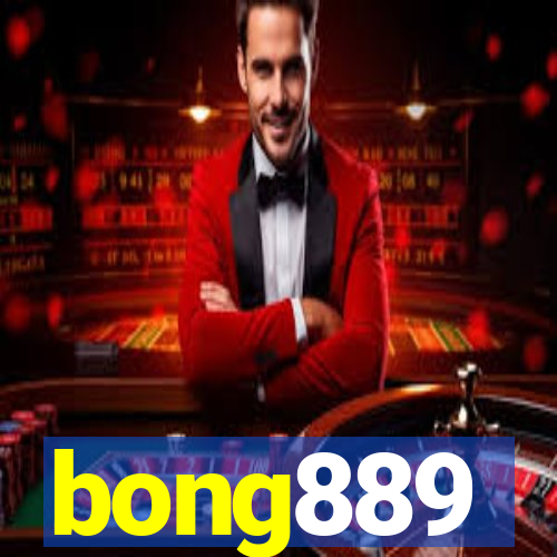 bong889