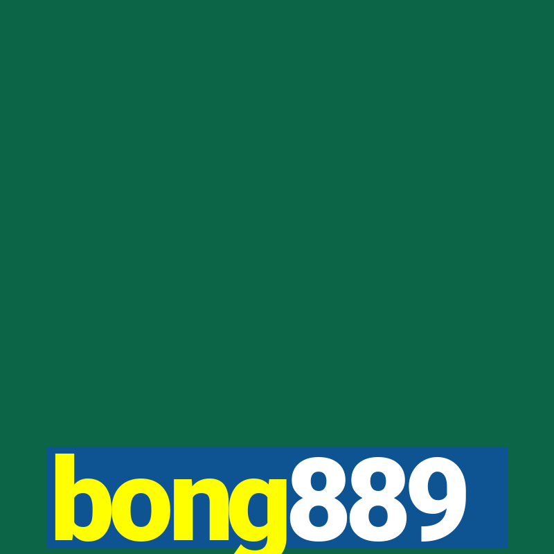 bong889