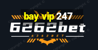 bay vip 247