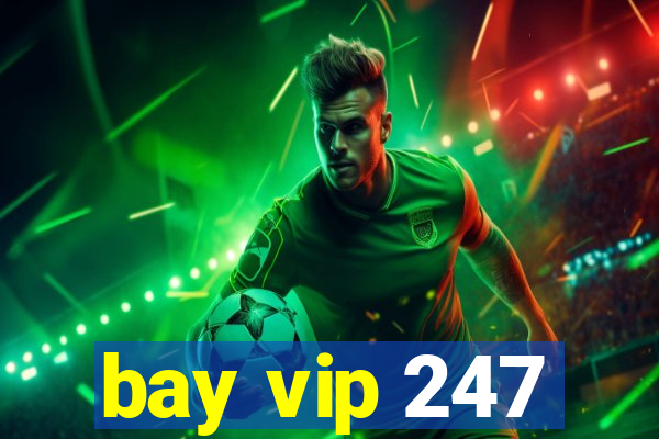 bay vip 247