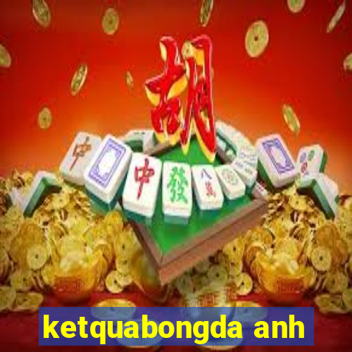 ketquabongda anh