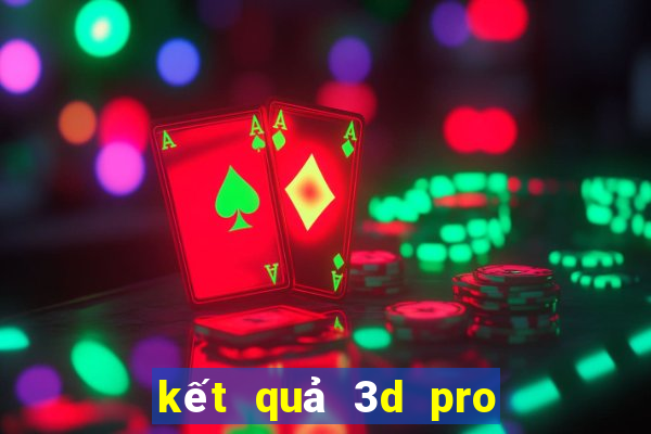 kết quả 3d pro hôm nay