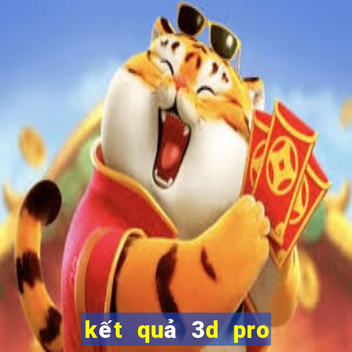 kết quả 3d pro hôm nay