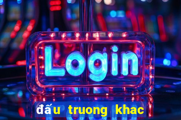 đấu truong khac nghiet 2