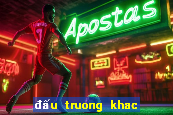 đấu truong khac nghiet 2