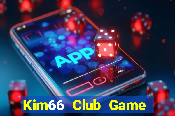 Kim66 Club Game Bài Phái Mạnh