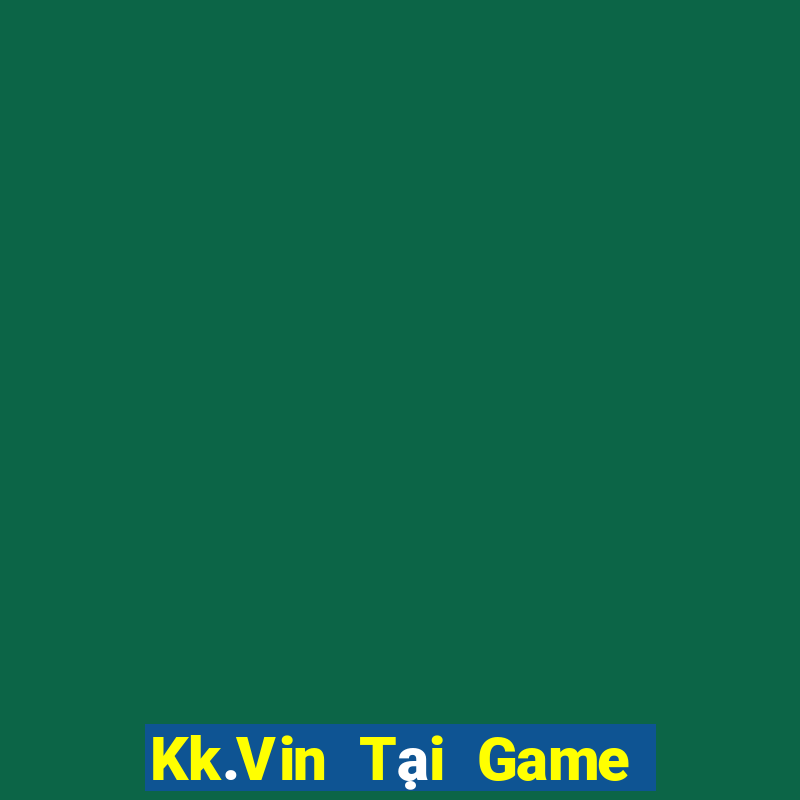 Kk.Vin Tại Game Bài B52 Đổi Thưởng