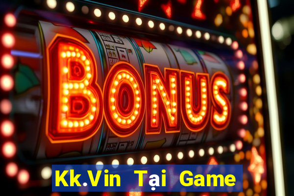 Kk.Vin Tại Game Bài B52 Đổi Thưởng