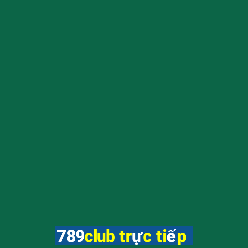 789club trực tiếp