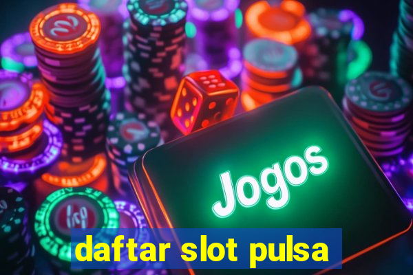 daftar slot pulsa