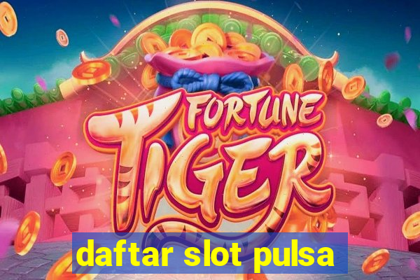 daftar slot pulsa