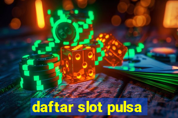 daftar slot pulsa