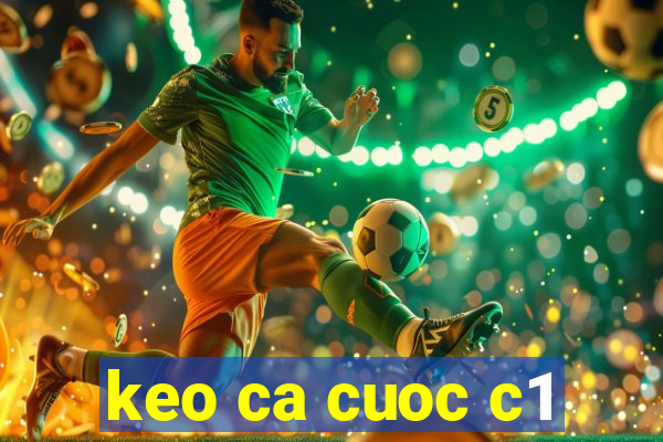 keo ca cuoc c1