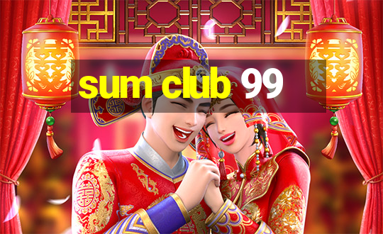 sum club 99