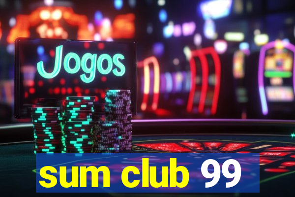 sum club 99