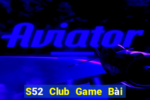 S52 Club Game Bài Sinh Tử