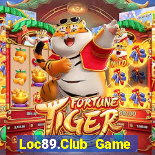 Loc89.Club Game Bài Tài Xỉu