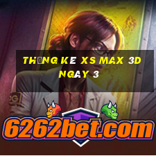 Thống kê XS Max 3D ngày 3