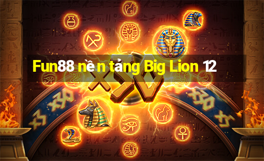 Fun88 nền tảng Big Lion 12