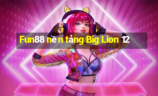 Fun88 nền tảng Big Lion 12