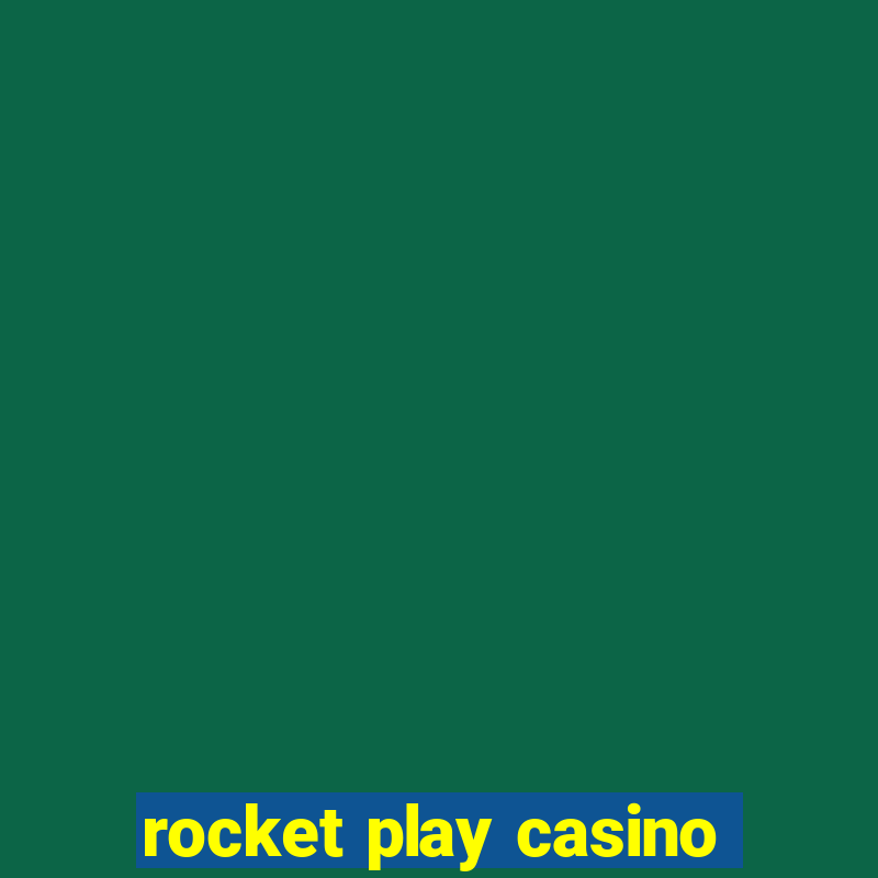 rocket play casino